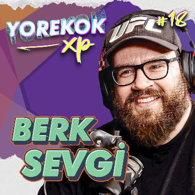Yorekok XP #18 - Berk Sevgi