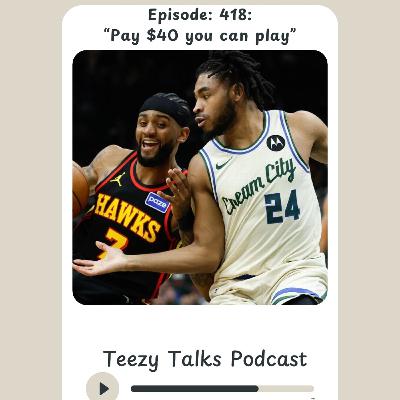 Episode 418: “Pay $40, you can play”