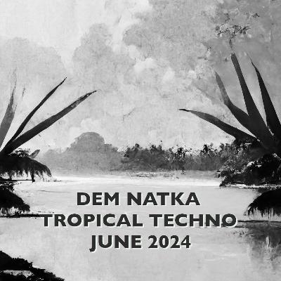 Tropical Techno June 2024