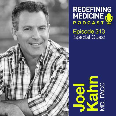 Redefining Medicine with special guest Dr. Joel Kahn Redefining Medicine with special guest Dr. Joel Kahn