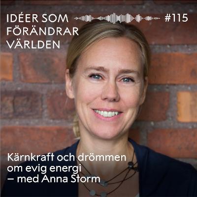 Kärnkraft och drömmen om evig energi – med Anna Storm