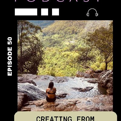 Episdoe 50: Creating From Feeling
