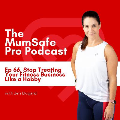 Ep 66. Stop Treating Your Fitness Business Like a Hobby