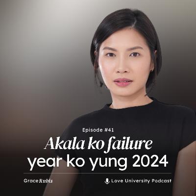 41. Akala ko failure year ko yung 2024…