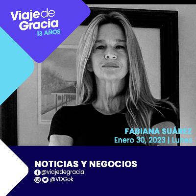#536 FABIANA SUÁREZ Noticias y negocios | Enero 30. 2023. Lunes