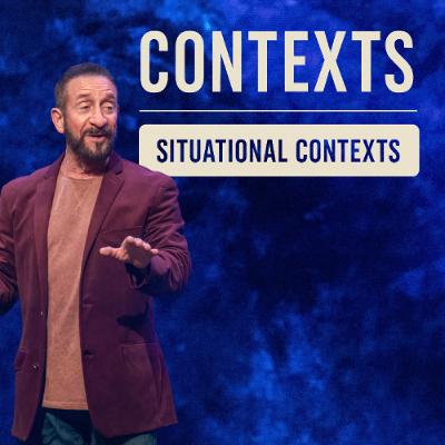 Situational Contexts | Contexts | Pastor Randy Goldenberg