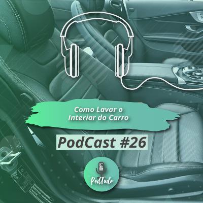 #26 Como higienizar a parte interna do carro