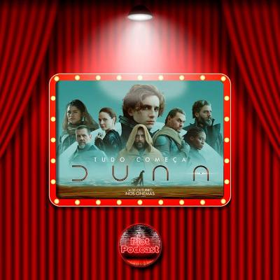 PlotPodcast sessão cinema- Duna (2021) #11 PlotPodcast sessão cinema- Duna (2021) #11