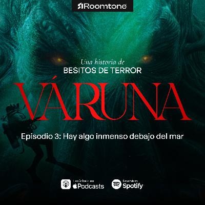 Episodio 3: Hay algo inmenso debajo del mar Episodio 3: Hay algo inmenso debajo del mar