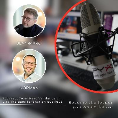 Podcast : Jean-Marc Vandenbergh - L'agilité dans la fonction publique Podcast : Jean-Marc Vandenbergh - L'agilité dans la fonction publique