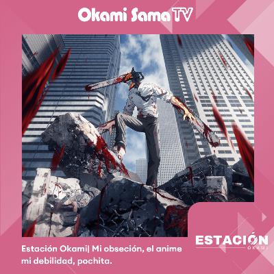 Estación Okami| Mi obseción, el anime mi debilidad, pochita. Estación Okami| Mi obseción, el anime mi debilidad, pochita.