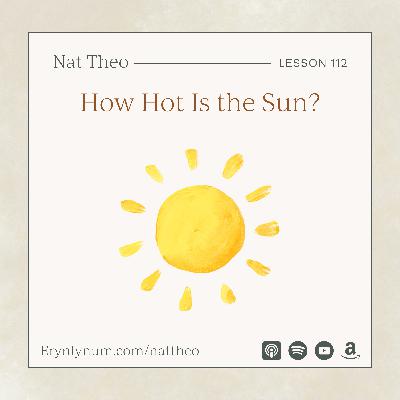How Hot Is the Sun? Lesson 112