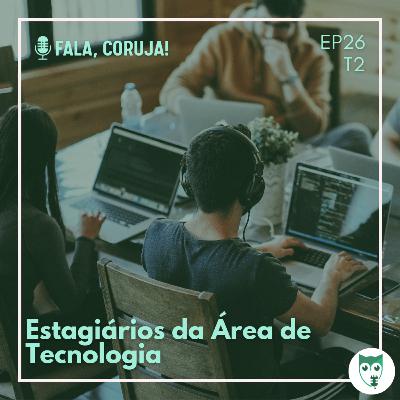 #26 - Estágio em Tecnologia I: o início de uma série
