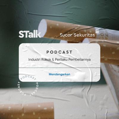 STalk #2 : Yuk, Pelajari Industri Rokok dan Perilaku Pembeliannya!