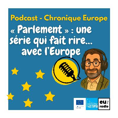 « Parlement » : une série qui fait rire… avec l’Europe