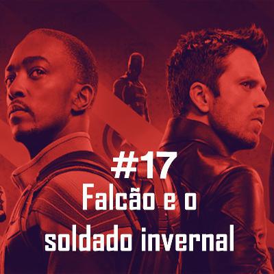 IC Podcast. Ep#17: Falcão e o Soldado Invernal.