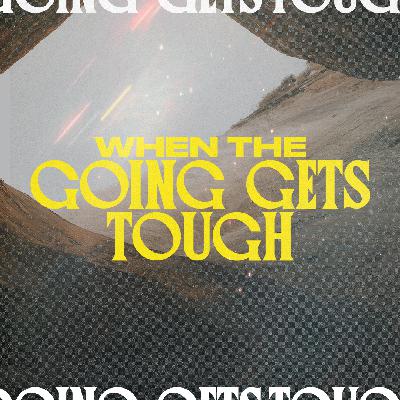 When The Going Gets Tough - Week Three/November 23, 2025/Ryan Kramer