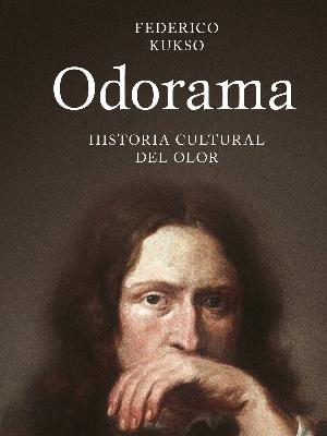Entrevista a Federico Kukso, autor de ‘Odorama: Historia cultural del olor’ Entrevista a Federico Kukso, autor de ‘Odorama: Historia cultural del olor’