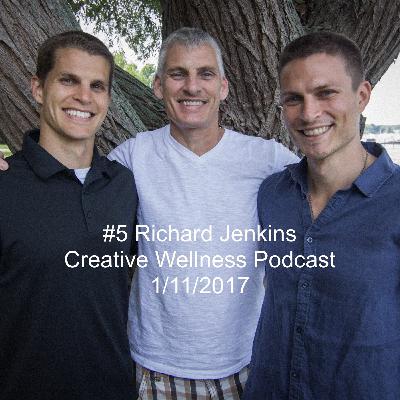 Creative Wellness Podcast: #5 Richard Jenkins