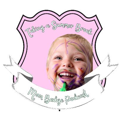 Taking a summer break....Badge