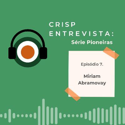 Série Pioneiras #ep.7 - Miriam Abramovay