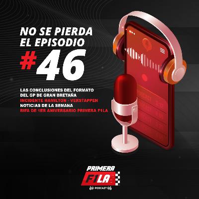 Episodio 46: Las conclusiones del formato del GP de Gran Bretaña - Incidente Hamilton y Verstappen - Noticias de la semana - Rifa 1er aniversario