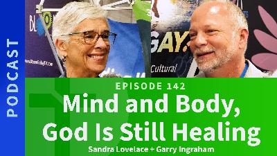 142: Mind and Body, God is Still Healing | Michael & Garry Ingraham 142: Mind and Body, God is Still Healing | Michael & Garry Ingraham