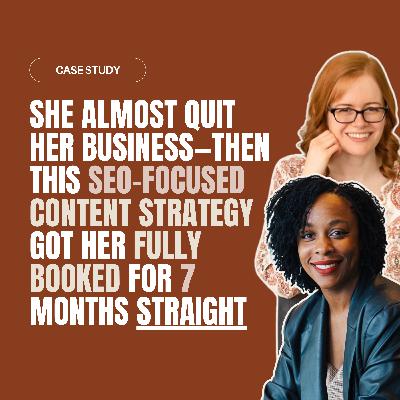 [CASE STUDY] She Almost Quit Her Business—Then This SEO-Focused Content Strategy Customized for Service Providers Got Her Fully Booked for 7 Months Straight