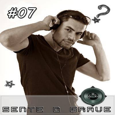 Sente o Grave #07