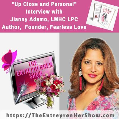 "Up Close and Personal" Interview with  Jianny Adamo, LMHC LPC Author,  Founder, Fearless Love