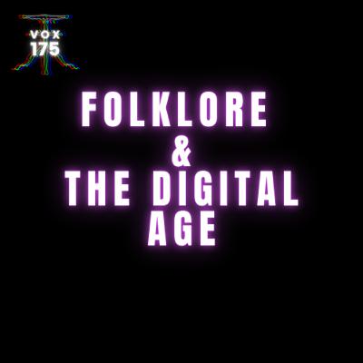 Folklore & The Digital Age