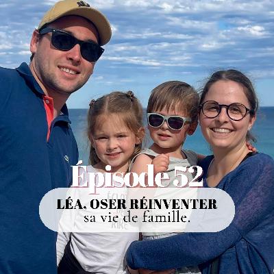 52# Léa, oser réinventer sa vie de famille
