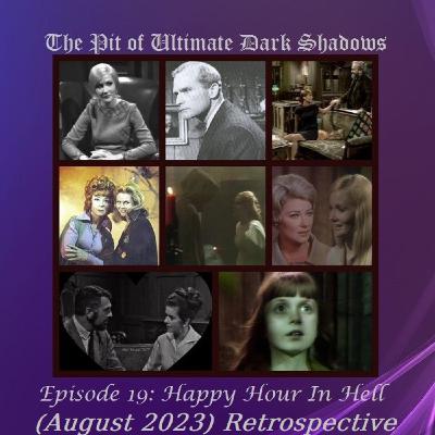 Episode 96: (August 2023) Retrospective Ep. 19 Episode 96: (August 2023) Retrospective Ep. 19