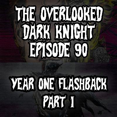 Episode 90 - Year One Flashback Part 1
