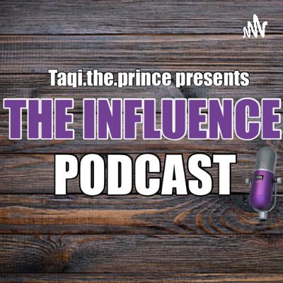THE INFLUENCE PODCAST EPISODE 14