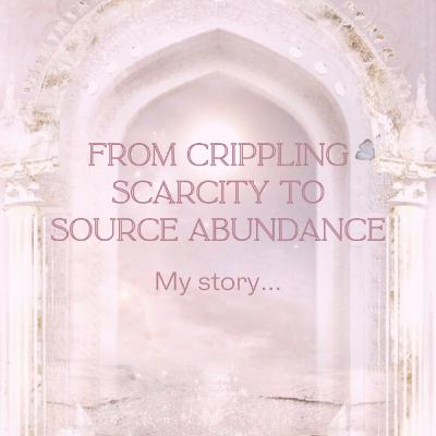 From Crippling Scarcity to Source Abundance From Crippling Scarcity to Source Abundance