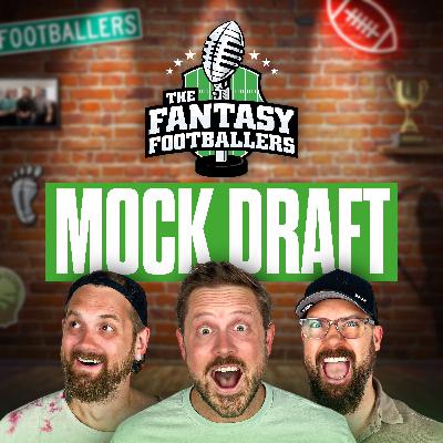 Mock Draft! + Flashy & Trashy Picks - Fantasy Football Podcast for 7/15