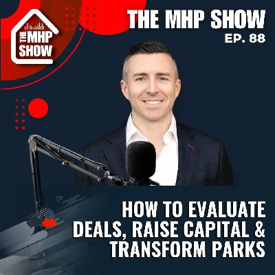 MHP Investing Q&A: How to Evaluate Deals, Raise Capital, & Transform Parks in 2025 | EP 88 | Derek Vickers MHP Investing Q&A: How to Evaluate Deals, Raise Capital, & Transform Parks in 2025 | EP 88 | Derek Vickers