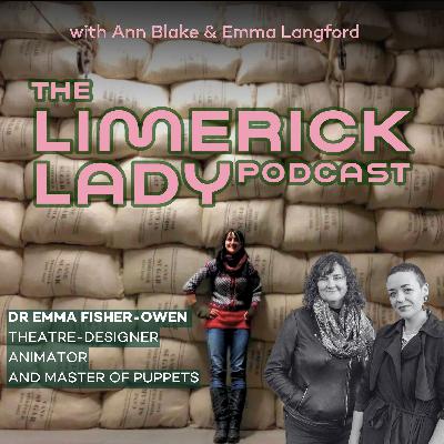 The Limerick Lady 65: Dr Emma Fisher-Owen: Theatre-Designer, Animator, and Master Of Puppets