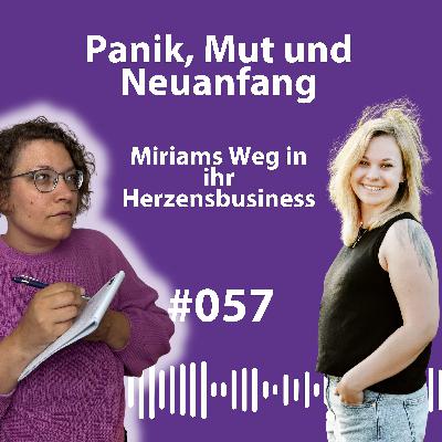 #057 Panik, Mut & Neuanfang – Miriams Weg in ihr Herzensbusiness