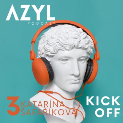 Azyl Kick Off: Katarína Šafaříková Azyl Kick Off: Katarína Šafaříková