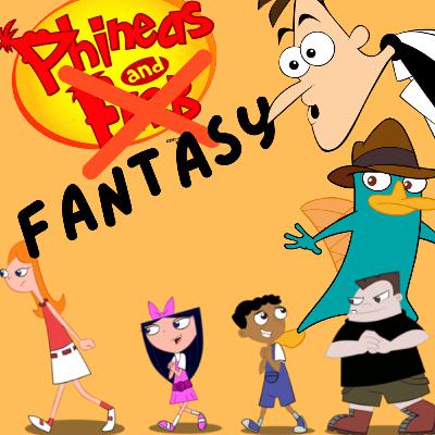 Phineas and Fantasy?