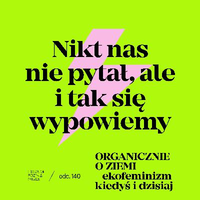 ORGANICZNIE O ZIEMI - ekofeminizm kiedyś i dzisiaj