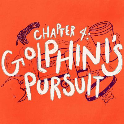 S1E5 •Golphini's Pursuit (Chapter 4)