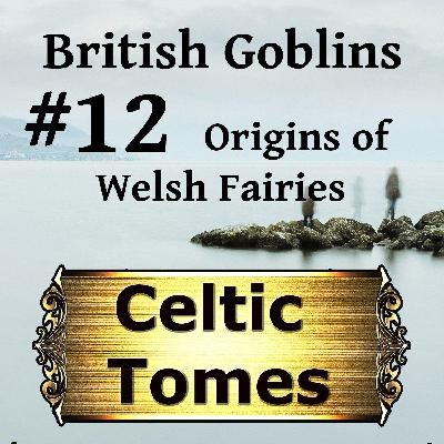 Origins of Welsh Fairies - British Goblins CT012 Origins of Welsh Fairies - British Goblins CT012