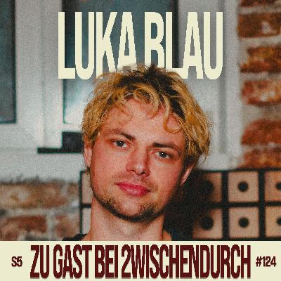 124. LUKA BLAU: "Ich stelle mich physisch in den Weg!" 124. LUKA BLAU: "Ich stelle mich physisch in den Weg!"