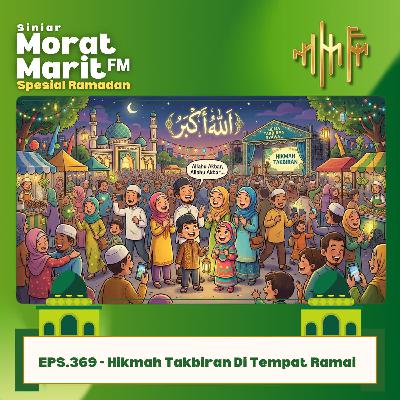 EPS.369 - Hikmah Takbiran Di Tempat Ramai EPS.369 - Hikmah Takbiran Di Tempat Ramai