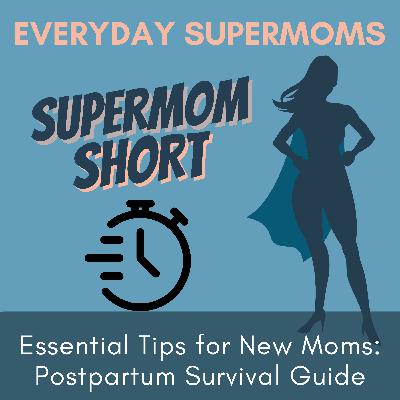 88| Essential Tips for New Moms: Postpartum Survival Guide- Supermom Short