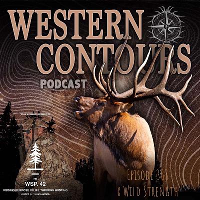 Episode 368 X Wild Strength Podcast: Finding Purpose in Life Through Hunting