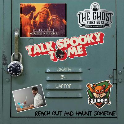 Death By Laptop | Talk Spooky to Me Death By Laptop | Talk Spooky to Me